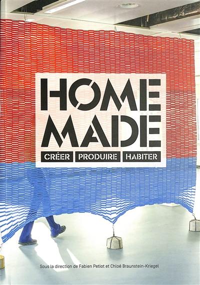 Home made : créer, produire, habiter