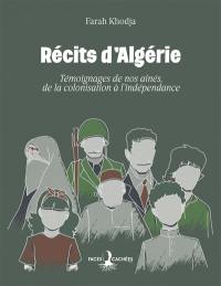 Récits d'Algérie : témoignages de nos aînés, de la colonisation à l'indépendance