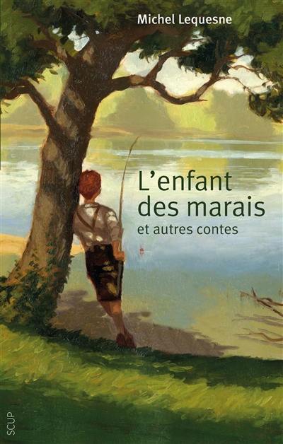 L'enfant des marais : et autres contes