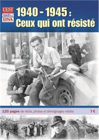 Est républicain, hors série (L'). 1940-1945 : ceux qui ont résisté