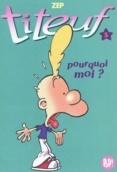 Titeuf. Vol. 05. Pourquoi moi ?