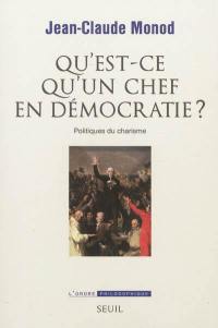 Qu'est-ce qu'un chef en démocratie ? : politiques du charisme