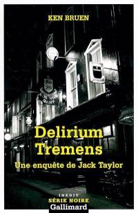 Une enquête de Jack Taylor. Delirium tremens