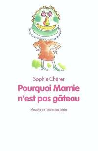 Pourquoi Mamie n'est pas gâteau