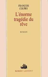 L'Enorme tragédie du rêve