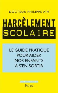 Harcèlement scolaire : le guide pratique pour aider nos enfants à s'en sortir