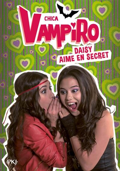 Chica vampiro. Vol. 10. Daisy aime en secret