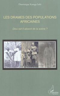 Les drames des populations africaines : Dieu est-il absent de la scène ?