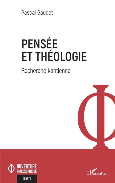 Pensée et théologie : recherche kantienne