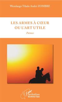 Les armes à coeur ou L'art utile : poèmes