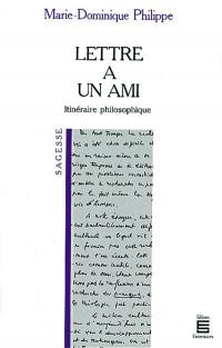 Lettre à un ami : itinéraire philosophique