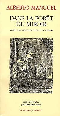 Dans la forêt du miroir : essais sur les mots et le monde