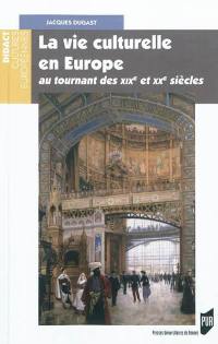 La vie culturelle en Europe au tournant des XIXe et XXe siècles