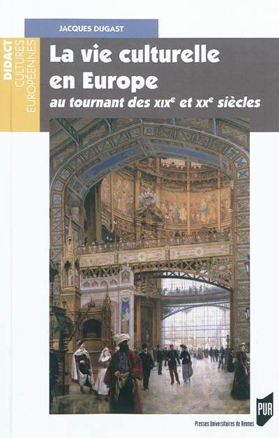 La vie culturelle en Europe au tournant des XIXe et XXe siècles