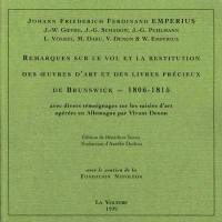 Remarques sur le vol et la restitution des oeuvres d'art et des livres précieux de Brunswick, 1806-1815 : avec divers témoignages sur les saisies d'art opérées en Allemagne par Vivant Denon