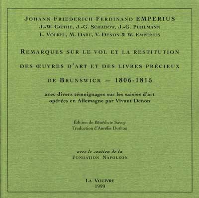 Remarques sur le vol et la restitution des oeuvres d'art et des livres précieux de Brunswick, 1806-1815 : avec divers témoignages sur les saisies d'art opérées en Allemagne par Vivant Denon