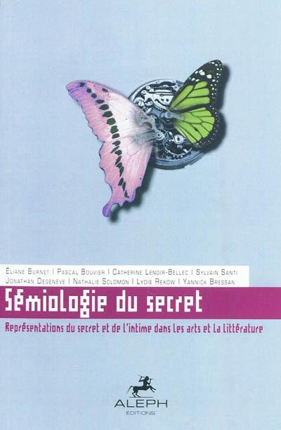 Sémiologie du secret : représentations du secret et de l'intime dans les arts et la littérature