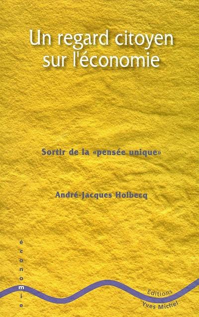 Un regard citoyen sur l'économie : sortir de la pensée unique