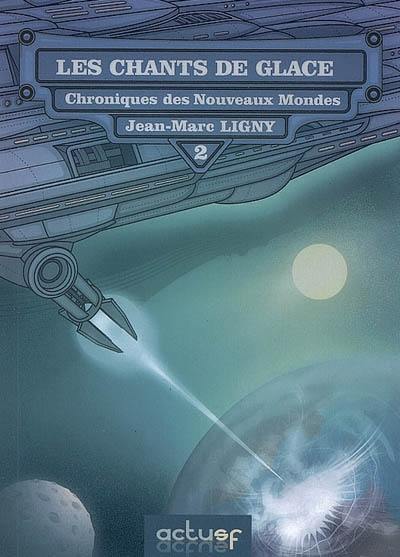 Chroniques des nouveaux mondes. Vol. 2. Les chants de glace