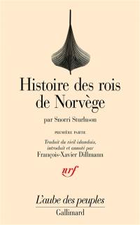 Histoire des rois de Norvège : Heimskringla. Vol. 1. Des origines mythiques de la dynastie à la bataille de Svold