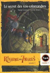 Le royaume des 7 mares. Vol. 2. Le secret des rois-salamandres