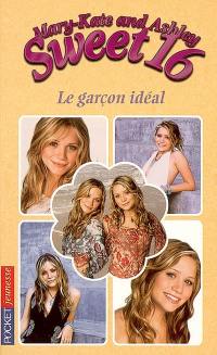 Sweet 16, Mary-Kate and Ashley. Vol. 8. Le garçon idéal