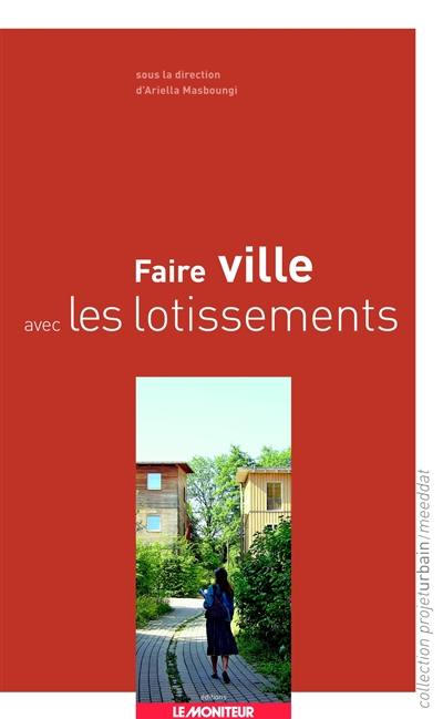 Faire ville avec les lotissements