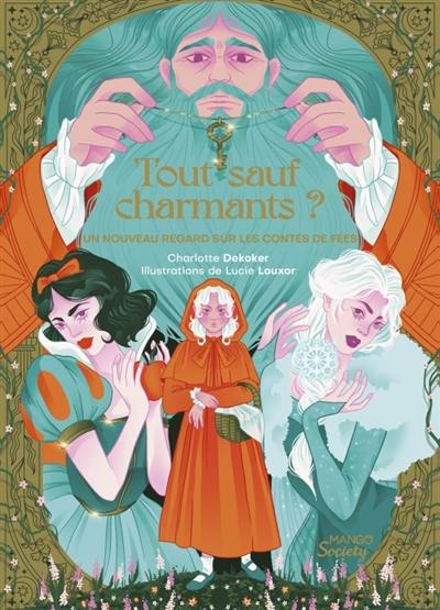 Tout sauf charmants ? : un nouveau regard sur les contes de fées