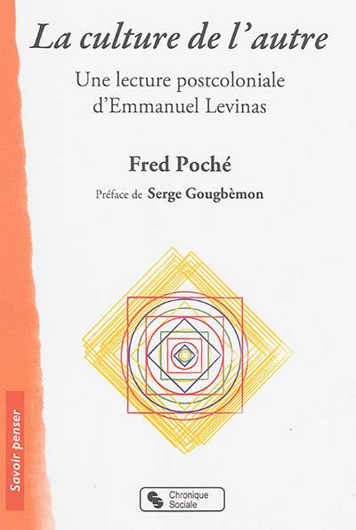 La culture de l'autre : une lecture postcoloniale d'Emmanuel Levinas