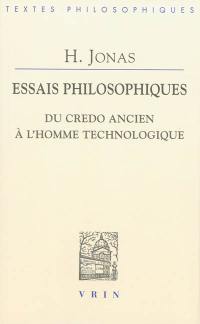 Essais philosophiques : du credo ancien à l'homme technologique