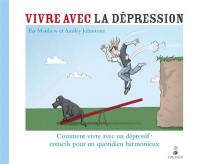 Vivre avec la dépression : comment vivre avec un dépressif : conseil pour un quotidien harmonieux