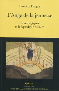 L'ange de la jeunesse : la revue Jugend et le Jugendstil à Munich