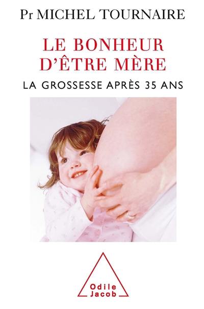 Le bonheur d'être mère : la grossesse après 35 ans