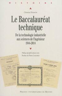 Le baccalauréat technique : de la technologie industrielle aux sciences de l'ingénieur : 1944-2014