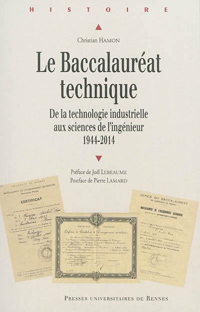 Le baccalauréat technique : de la technologie industrielle aux sciences de l'ingénieur : 1944-2014