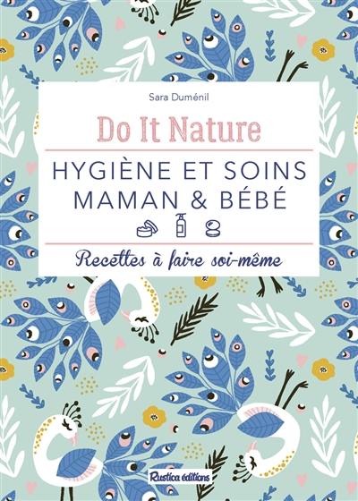 Hygiène et soins maman & bébé : recettes à faire soi-même Hygiène et soins maman & bébé : recettes à faire soi-même