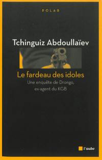 Une enquête de Drongo, ex-agent du KGB. Le fardeau des idoles