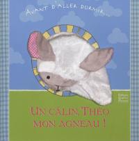 Un câlin, Théo mon agneau ! : avant d'aller dormir...