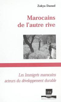 Marocains de l'autre rive : les immigrés marocains acteurs du développement durable