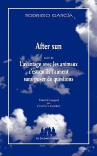 After sun. L'avantage avec les animaux, c'est qu'ils t'aiment sans poser de questions