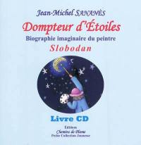 Dompteur d'étoiles : biographie imaginaire du peintre Slobodan