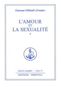 Oeuvres complètes. Vol. 14. L'amour et la sexualité. Vol. 1