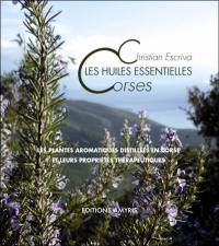 Les huiles essentielles corses : les plantes aromatiques distillées en Corse et leurs propriétés thérapeutiques