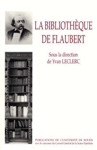 La bibliothèque de Flaubert : inventaires et critiques