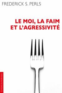 Le moi, la faim et l'agressivité