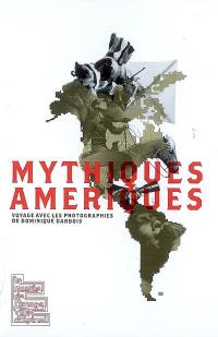 Mythiques Amériques, voyage avec les photographies de Dominique Darbois : exposition, Epinal, Musée de l'image, 27 juin-11 novembre 2008