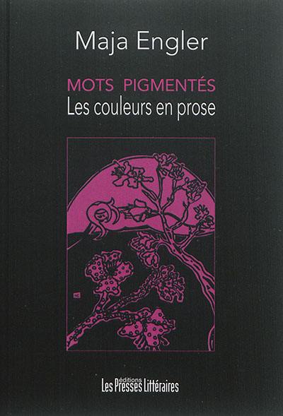 Mots pigmentés : les couleurs en prose