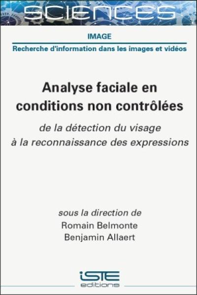 Analyse faciale en conditions non contrôlées : de la détection du visage à la reconnaissance des expressions