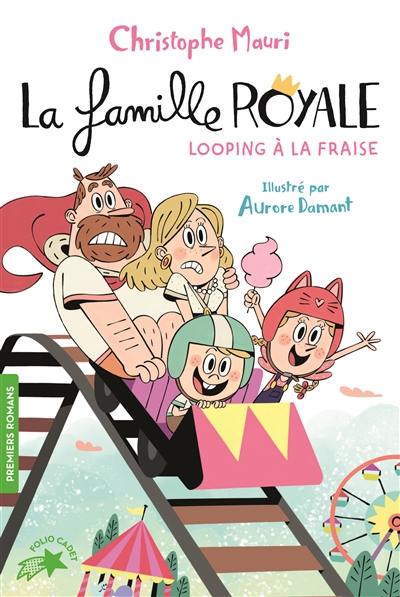 La famille royale. Vol. 7. Looping à la fraise