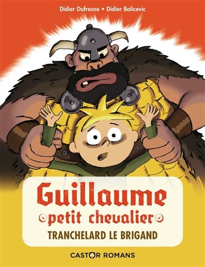 Guillaume petit chevalier. Tranchelard le brigand